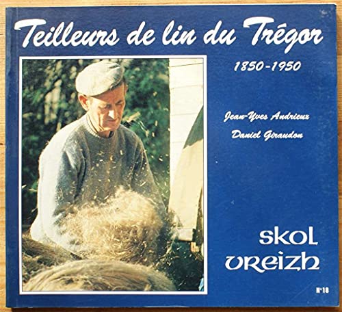 Beispielbild fr Skol Vreizh numro 18 Teilleurs de lin du Trgor 1850-1950 mai 1990 zum Verkauf von LE PIANO-LIVRE