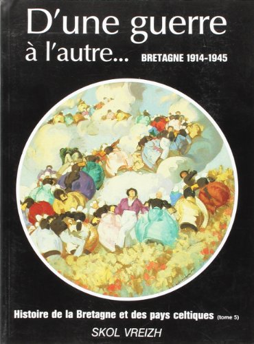 Beispielbild fr Histoire de la Bretagne et des pays celtiques (tome 5) : D'une guerre  l'autre zum Verkauf von Librairie Th  la page