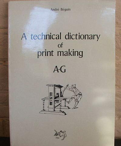 A technical dictionary of print making (9782903319137) by BeÌguin, AndreÌ