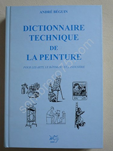 dictionnaire technique de la peinture (9782903319281) by AndrÃ© BÃ©guin