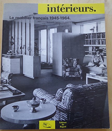 INTERIEURS Le Mobilier Francais 1945-1964