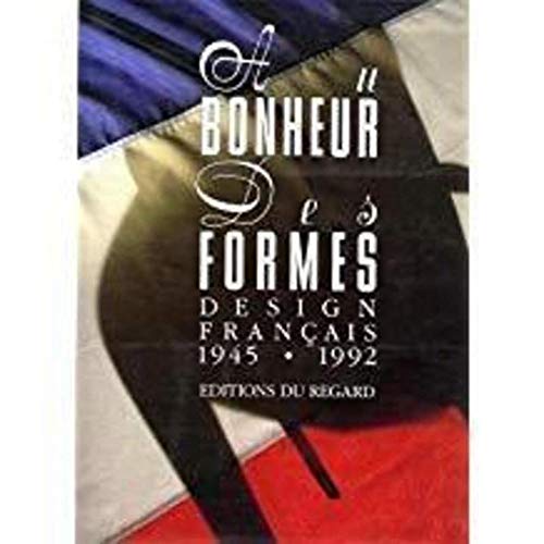 Stock image for AU BONHEUR DES FORMES. Design franais 1945 1992 for sale by Ammareal