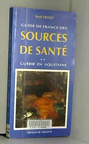 Stock image for Guide de france des sources de sant. tome ii : gurir en aquitaine. for sale by medimops