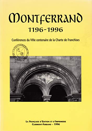 Beispielbild fr Montferrand, 1196-1996 : Confrences donnes pour le VIIIe centenaire de la charte de franchises, Maison de l'lphant, octobre 1995-mai 1996 Teyssot, Josiane and Il tait une fois Montferrand zum Verkauf von Librairie LOVE