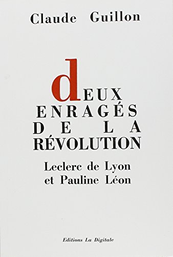 Beispielbild fr Deux Enrages De La Revolution : Leclerc De Lyon Et Pauline Leon zum Verkauf von Gallix