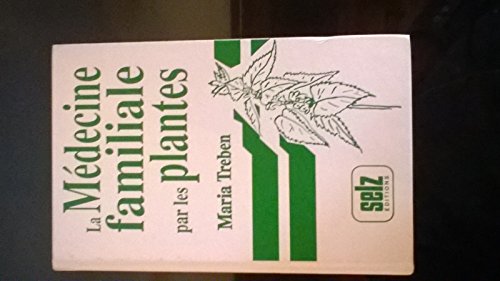 La médecine familiale par les plantes - Treben Maria