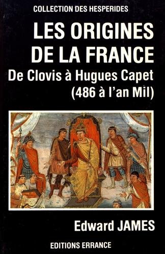 Stock image for Origines de la france (les): DE CLOVIS A HUGUES CAPET (486 A L'AN MIL) for sale by Goldstone Books