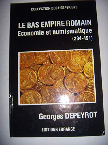 Stock image for Le Bas Empire romain: conomie et numismatique (Collection des Hesprides) for sale by Revaluation Books