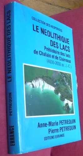 9782903442774: Neolithique des lacs (le): PREHISTOIRE DES LACS DE CHALAIN ET DE CLAIRVAUX (4000-2000 AV. J.-C.)