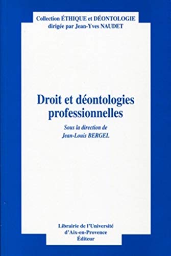 Imagen de archivo de Droit et dontologies professionnelles: Sous la direction de Jean-Louis Bergel. Centre de recherches en thique conomique et des affaires e a la venta por Ammareal