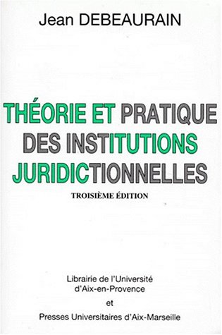 Théorie et pratique des institutions juridictionnelles
