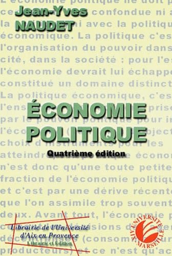 Stock image for Economie politique: 4me dition, entirement revue et corrige, conforme aux nouveaux programmes semestriels Naudet, Jean-Yves for sale by e-Libraire