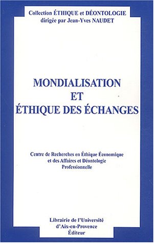 Stock image for Mondialisation et thique des changes : Actes du neuvime colloque d'thique conomique, Aix-en-Provence, 4 et 5 juillet 2002 for sale by Ammareal