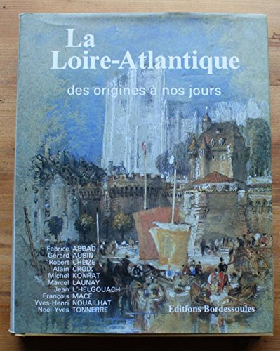 Beispielbild fr La Loire-Atlantique des origines  nos jours. zum Verkauf von medimops