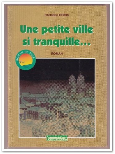 Beispielbild fr Une petite ville si tranquille (Roman de pays) zum Verkauf von medimops