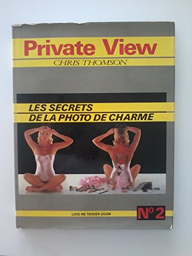 Private View.Glamour Photography's Secrets. Les Secrets de la Photo de Charme No.2.