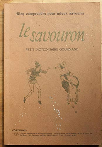 Beispielbild fr Le Savouron : Petit dictionnaire gourmand  l'usage du consommateur zum Verkauf von medimops