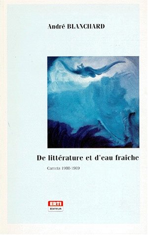 Imagen de archivo de De littrature et d'eau frache. carnets 1988-1989 a la venta por irma ratnikaite