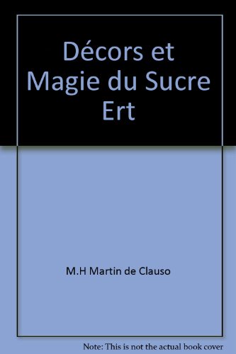 Imagen de archivo de Decors et magie de sucre a la venta por Librairie de l'Avenue - Henri  Veyrier