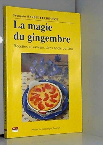 Imagen de archivo de La magie du gingembre. Recettes et saveurs dans notre cuisine a la venta por Reuseabook