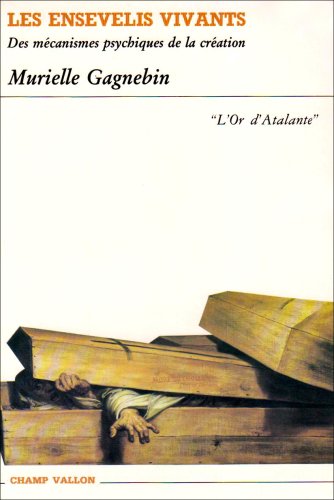 Beispielbild fr Les ensevelis vivants; des mcanismes psychiques de la cration. Collection : l'or d'Atlante. zum Verkauf von AUSONE