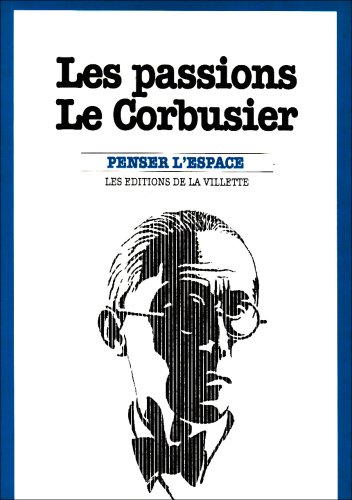 Stock image for Les Passions Le Corbusier for sale by Ammareal