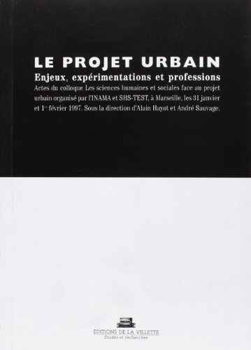 Stock image for Le Projet Urbain : Enjeux, Exprimentations Et Professions : Actes Du Colloque Les Sciences Humaines for sale by RECYCLIVRE