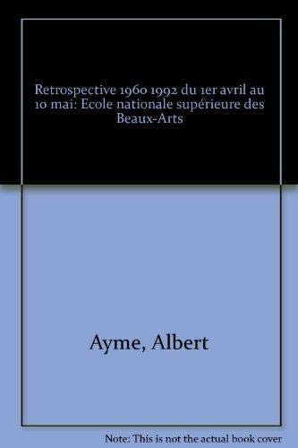 Imagen de archivo de Albert Aym Rtrospective 1960-1992. du 1er avril au 10 mai a la venta por Librairie de l'Avenue - Henri  Veyrier