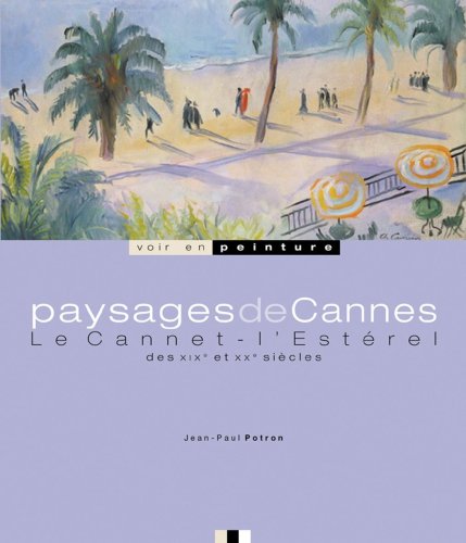 Stock image for Paysages de Cannes : Le Cannet, l'Estrel des XIXe et XXe sicles for sale by medimops