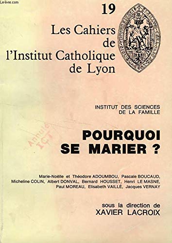 Beispielbild fr 19 LES CAHIERS DE L'INSTITUT CATHOLIQUE DE LYON - INSTITUT DES SCIENCES DE LA FAMILLE - POURQUOI SE MARIER ? zum Verkauf von medimops