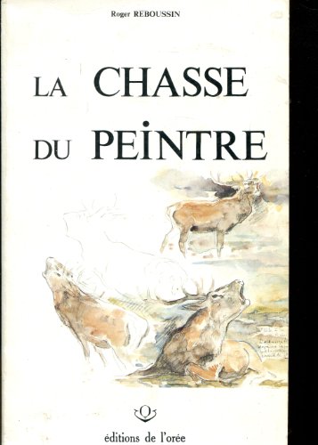 Stock image for La chasse du peintre for sale by Librairie l'Aspidistra