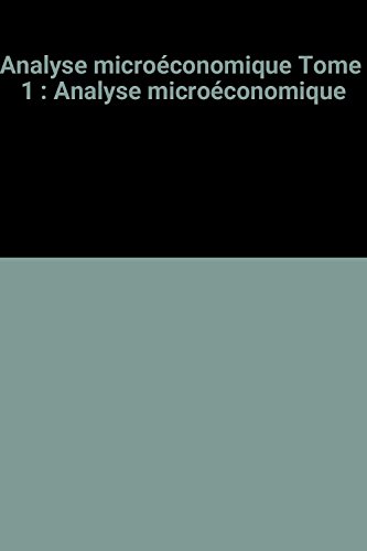 Imagen de archivo de Analyse microconomique Tome 1 : Analyse microconomique a la venta por Ammareal