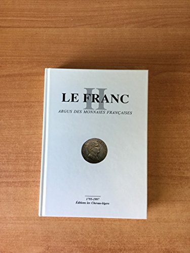 Beispielbild fr LE FRANC - ARGUS DES MONNAIES FRANCAISES zum Verkauf von LiLi - La Libert des Livres
