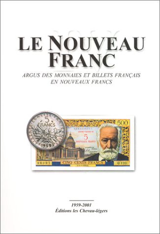 Stock image for Le Nouveau Franc : Argus des monnaies et billets franais en nouveaux francs for sale by Ammareal