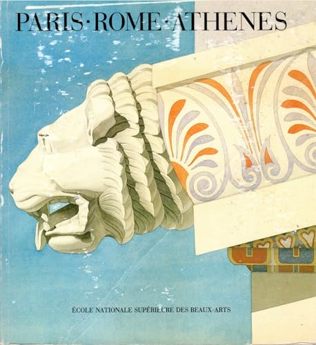 Beispielbild fr Paris, Rome, Athenes : Le voyage en Grce des architectes franais aux XIXe et XXe sicles zum Verkauf von Mullen Books, ABAA