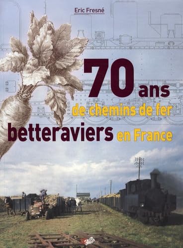 9782903651473: 70 ans de chemins de fer betteraviers en France