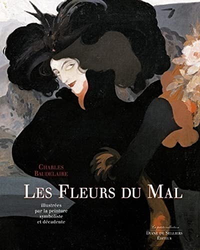 Stock image for Les Fleurs Du Mal De Charles Baudelaire Illustres Par La Peinture Symboliste Et Dcadente for sale by Anybook.com