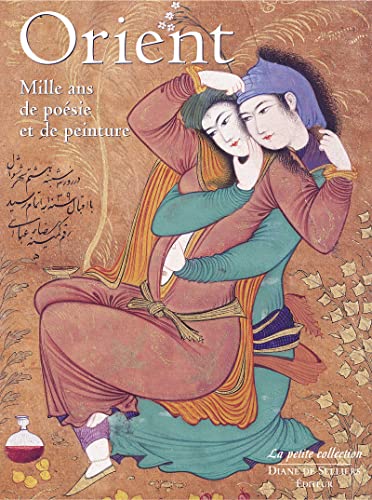 Beispielbild fr Orient - Mille ans de posie et de peinture (French Edition) zum Verkauf von Gallix