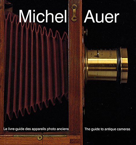 Guide Michel Auer - Le Livre-Guide Des Appareils Photo Anciens / The Collectors Guide to Antique ...