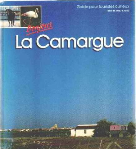 Beispielbild fr Bonjour la Camargue : guide pour touristes curieux zum Verkauf von Ammareal