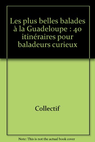 Beispielbild fr Les plus belles balades  la Guadeloupe : 40 itinraires pour baladeurs curieux zum Verkauf von Ammareal