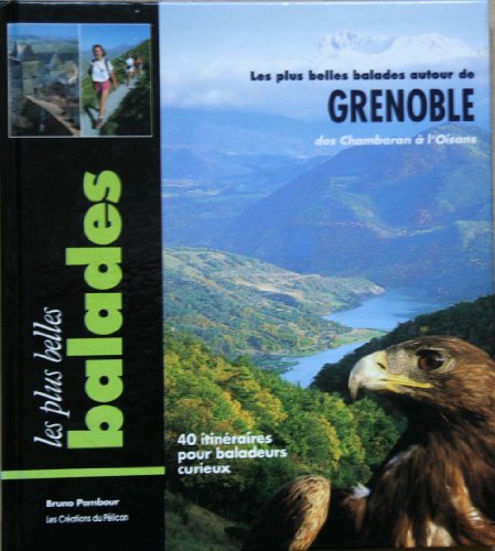 Beispielbild fr Les plus belles ballades autour de Grenoble : Des Chambaran  l'Oisans zum Verkauf von Ammareal