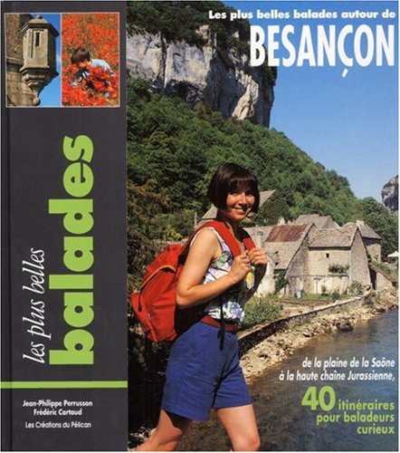 Beispielbild fr Les Plus Belles Balades Autour De Besanon : De La Plaine De La Sane  La Haute Chane Jurassienne, zum Verkauf von RECYCLIVRE
