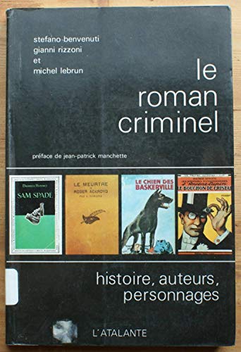 Le roman criminel. Histoire, auteurs, personnages