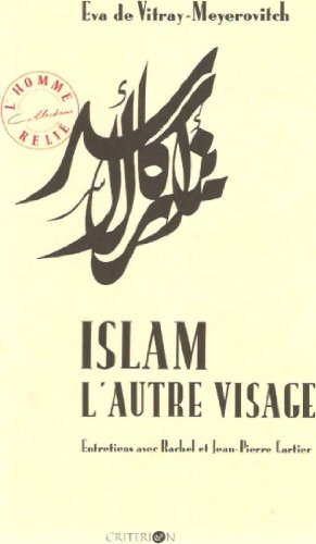 Islam, l'autre visage: Entretiens avec Rachel et Jean-Pierre Cartier (L'Homme relieÌ) (French Edition) (9782903702649) by Vitray-Meyerovitch, Eva De