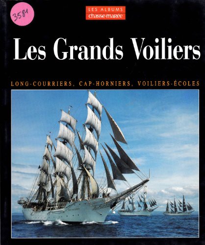 Beispielbild fr Les Grands Voiliers. Des Derniers Long-courriers Aux Voiliers-coles D'aujourd'hui zum Verkauf von RECYCLIVRE