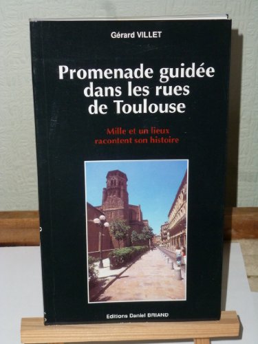 9782903716486: Promenade guide dans les rues de Toulouse - mille et un lieux racontent son histoire
