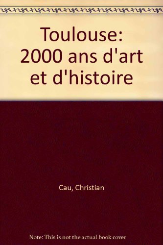 Stock image for Toulouse - 2000 ans d'art et d'histoire for sale by Wonder Book