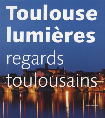 Beispielbild fr Toulouse lumires : Regards toulousains zum Verkauf von Ammareal