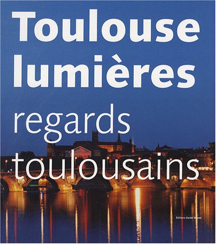 Stock image for Toulouse lumires : Regards toulousains for sale by Ammareal